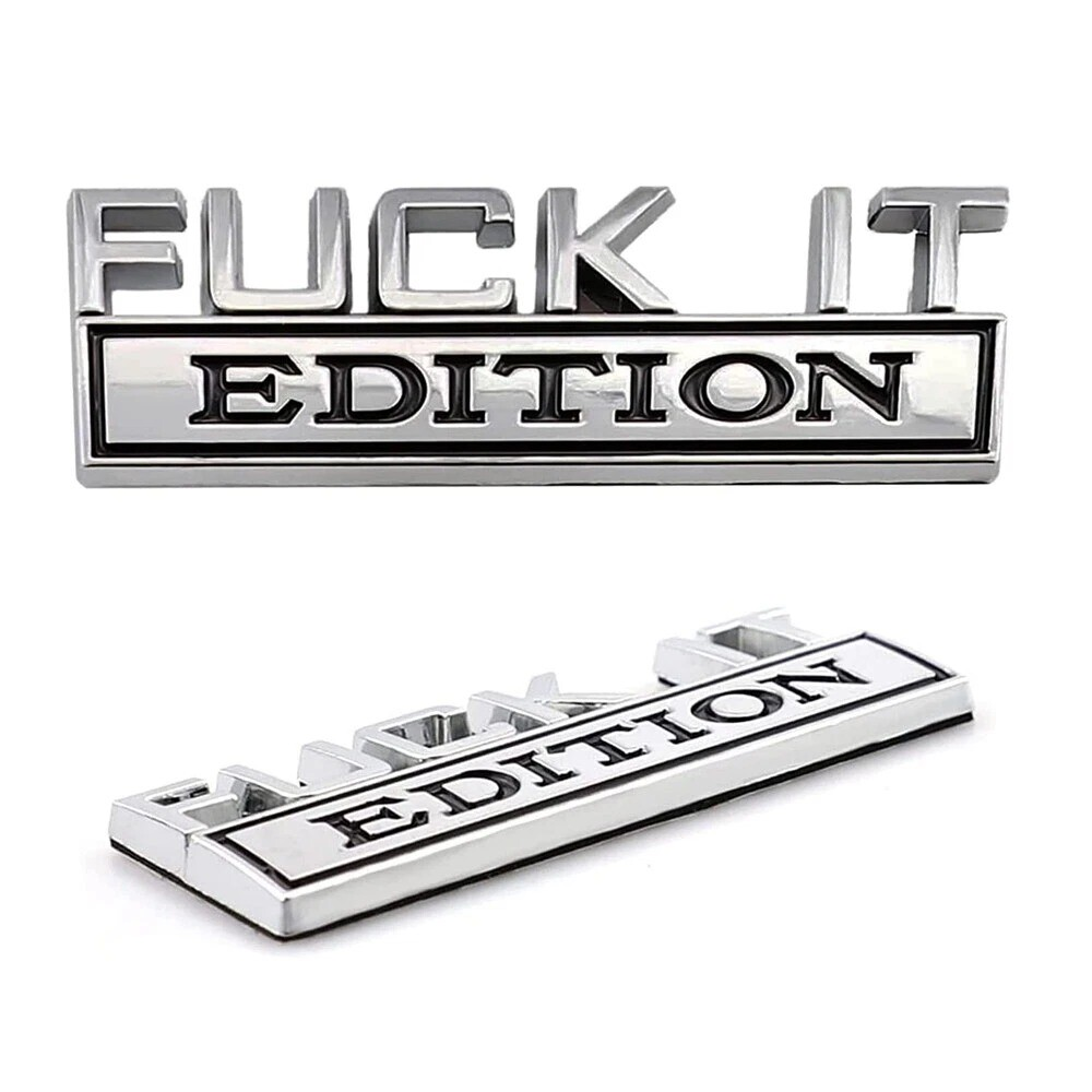 Fuck It Edition Chrome Emblem - Novelty Car/Golf Cart Badge (Copy)